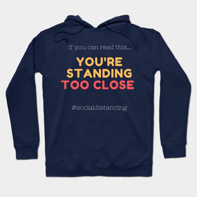 if you can read this you are standing too close Hoodie by MikeNotis